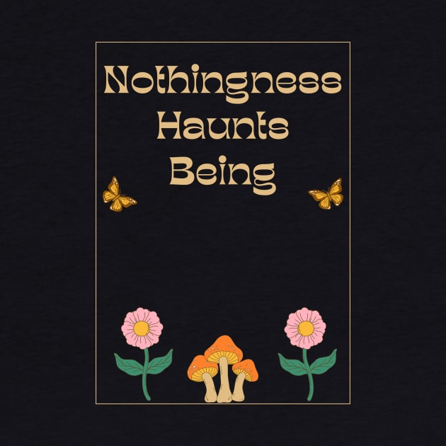 Nothingness Haunts Being Existential Dread Quote by Akima Designs